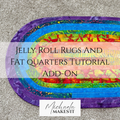 Jelly Roll Rugs and Fat Quarters Tutorial Add-On